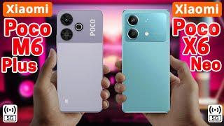 Poco M6 Plus 5G Vs Poco X6 Neo 5G | Specs Comparison  Which One's Better?