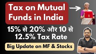 Tax on Mutual Funds in India - Budget 2024 Capital Gain Tax Rate Changes on Stocks & Mutual Fund