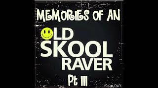 Memories Of An Oldskool Raver Pt III