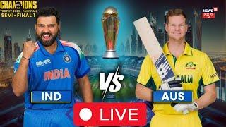 LIVE: India Vs Australia | Champion Trophy Semi Final - 1 | Rohit Sharma | Virat Kohli | N18G