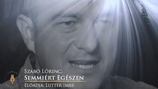 Szabó Lőrinc: Semmiért egészen /Vers mindegy kinek (Lutter Imre versfilmje)