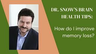 Dr. Snow's Brain Health Tips: How do I improve memory loss?