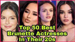 Top 50 Best Brunette Actresses In Their 20s 2022 |Most 50 Beautiful Brunette Actresses |Top 50 Their