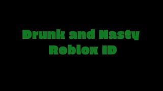 Drunk and Nasty - Roblox ID