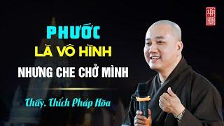 Phước vô hình nhưng Che Chở mình - Thầy Thích Pháp Hòa