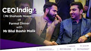 CEO indigo Consultants Mr Shahzaib Hassan at Formal Dinner with Mr Bilal Bashir Malik