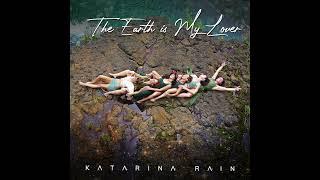 Katarina Rain - The Earth Is My Lover (Official Audio)