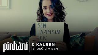 Pinhani & Kalben - İyi Değilim Ben