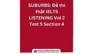 SUBURBS Đề thi thật IELTS LISTENING Vol 2 Test 5 Section 4   (IELTS Listening Recent Actual Test)