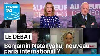 Benjamin Netanyahu, nouveau paria international ? • FRANCE 24