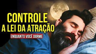 8 HORAS DE LEI DA ATRAÇÃO PARA DOMINAR O PODER DA MENTE ENQUANTO DORME