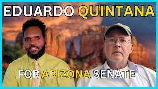 Eduardo Quintana for Arizona Senate!