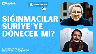 Sığınmacılar Suriye’ye dönecek mi? | Can Dündar ve Erk Acarer ile #Bilanço