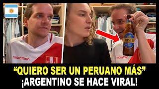 Influencer argentino ES VIRAL por apoyar a la selección peruana, “Quiero ser un peruano más”