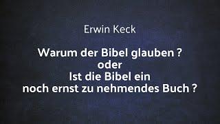 Ist die Bibel noch ein ernstzunehmendes Buch? - Vortrag Erwin Keck