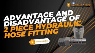 Decoding 2-Piece Hydraulic Hose Fittings: Pros and Cons