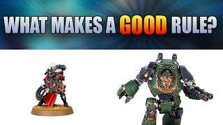 What Makes a GOOD Rule? - Warhammer 40k