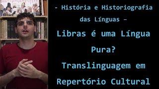 História e Historiografia das Línguas: Libras é uma Língua Pura?