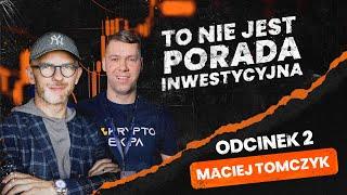 To nie jest porada inwestycyjna | Odcinek 2: Maciej Tomczyk - Krypto Ekipa