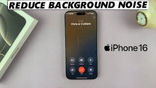 How To Reduce Background Noise During Phone Calls On iPhone 16 / iPhone 16 Pro