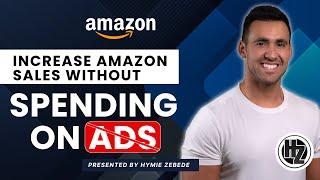 Boost Sales WITHOUT Ads on Amazon- Organic Rank is the NEW Strategy