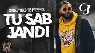 Tu Sab Jandi - CJ Singh | @iamcjsingh  Smokey Records