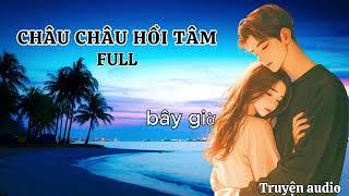 [FULL] CHÂU CHÂU HỒI TÂM | TRUYỆN NGẮN AUDIO