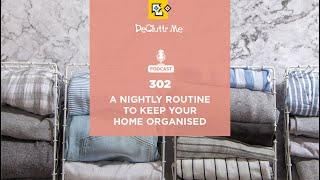 A Nightly Routine to Keep Your Home Organised (#302)