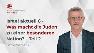 Israel aktuell 6: Was macht die Juden zu einer besonderen Nation? -Teil 2 // Daniel Siemens