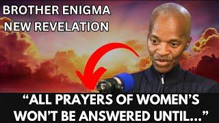 Brother Enigma "Why God Never Hears Women's Prayers" Urgent Warning To All Woman