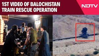 Balochistan Hostage Rescue Video | 1st Video Of Train Rescue Operation | Pakistan Train Hijack