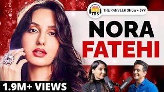 Nora Fatehi UNFILTERED - Bollywood, Struggle, Reality Shows, Fame, Love & Spirituality | TRS 399