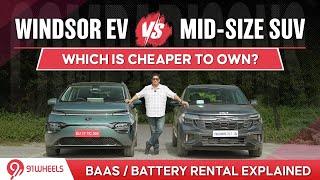 MG Windsor EV vs MidSize SUV Comparison on running & ownership cost + BAAS  battery rental explained