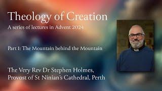 Theology of Creation 1 – The Mountain behind the Mountain