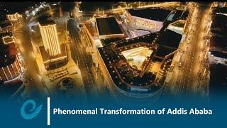 Phenomenal Transformation of Addis Ababa