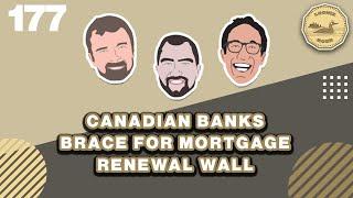 Canadian Banks Brace for Mortgage Renewal Wall | The Loonie Hour Episode 177