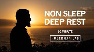 10 Minute Non-Sleep Deep Rest (NSDR) to Restore Mental & Physical Energy | Dr. Andrew Huberman