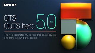 QTS 5.0:  The AI-accelerated OS to reinforce data security and protect your digital assets