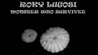 Roky Lugosi: Monster who survived (Demo)