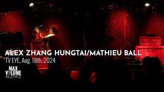 ALEX ZHANG HUNGTAI/MATHIEU BALL live at TV EYE, Aug. 18th, 2024 (FULL SET)