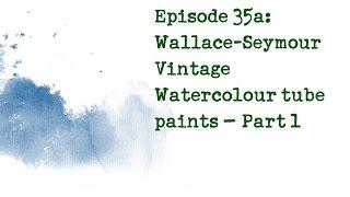 Product Review 35a: Wallace-Seymour Vintage Watercolours including GENUINE Manganese Blue!