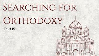 Searching for Orthodoxy