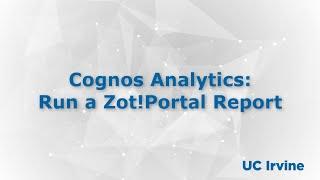 Cognos Analytics: Run a Zot!Portal Report