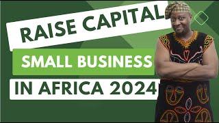 5 Ways To Raise Capital For Your Small Business In Africa In 2024, Small Business In Africa