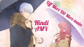 Uff Mere Dil Mere main [AMV] anime song Hindi ️️️ HD video anime Hindi song