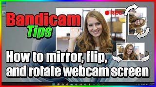 How to Rotate, Mirror, and Flip Webcam | Bandicam Screen Recorder