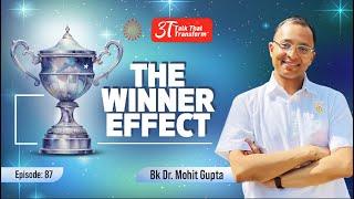 The Winner Effect I BK Dr Mohit Gupta | 3T: Episode 87