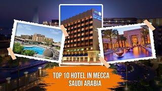 Best Hotels in Makkah | Top 10 Hotels Mecca | Saudi Arabia