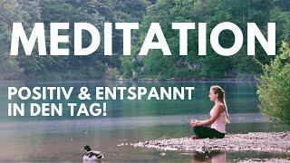 Morgen Meditation  Geführte Meditation & Affirmationen für einen positiven Start in den Tag