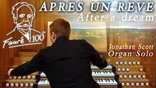 FAURÉ - APRÈS UN RÊVE (AFTER A DREAM) - ORGAN - JONATHAN SCOTT